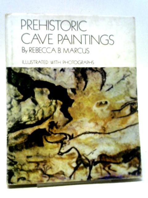 Prehistoric Cave Paintings By Rebecca B. Marcus