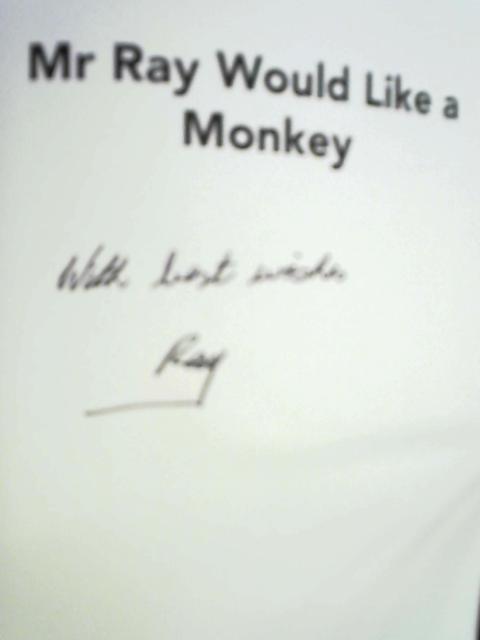 Mr Ray Would Like a Monkey: Memoirs from the Front Line of Humanitarian Aid von Ray Taylor