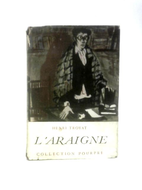 L'Araigne By Henri Troyat