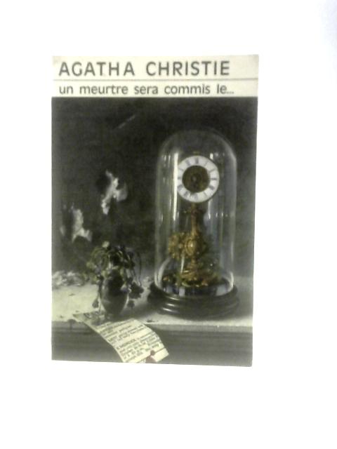 Un Meurtre Sera Commis Le... By Agatha Christie