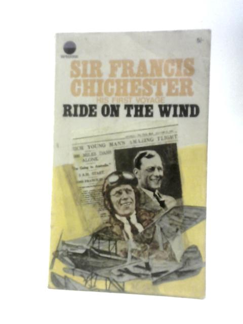 Ride On The Wind By Sir Francis Chichester