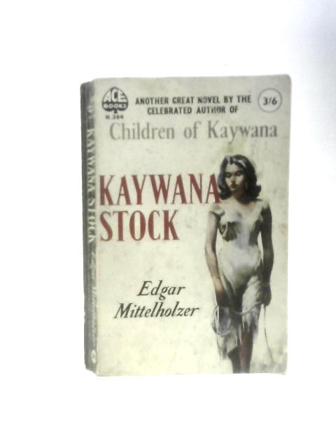 Kaywana Stock By Edgar Mittelholzer