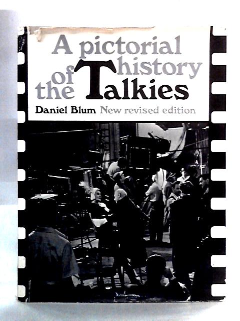 A Pictorial History of the Talkies By Daniel Blum