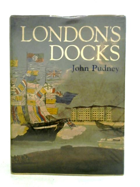 London's Docks By John Pudney