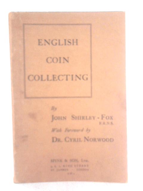 The Pleasure of English Coin Collecting By John Shirley Fox