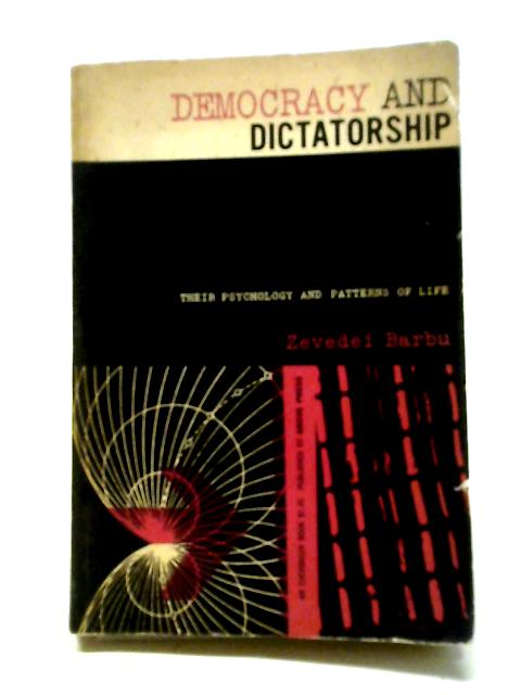 Democracy and Dictatorship By Zevedei Barbu