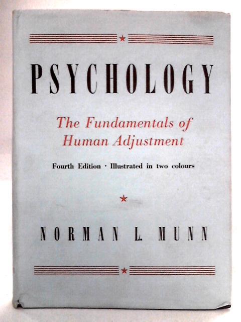 Psychology: The Fundamentals of Human Adjustment By Norman L. Munn