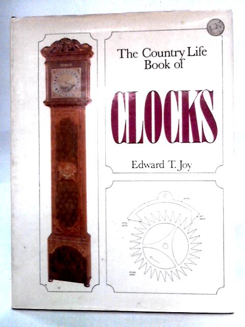 The Country Life Book of Clocks By Edward T. Joy