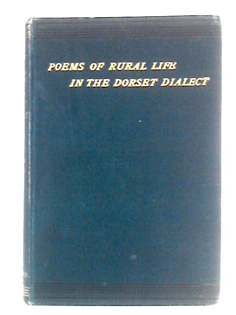 Poems Of Rural Life In The Dorset Dialect von William Barnes