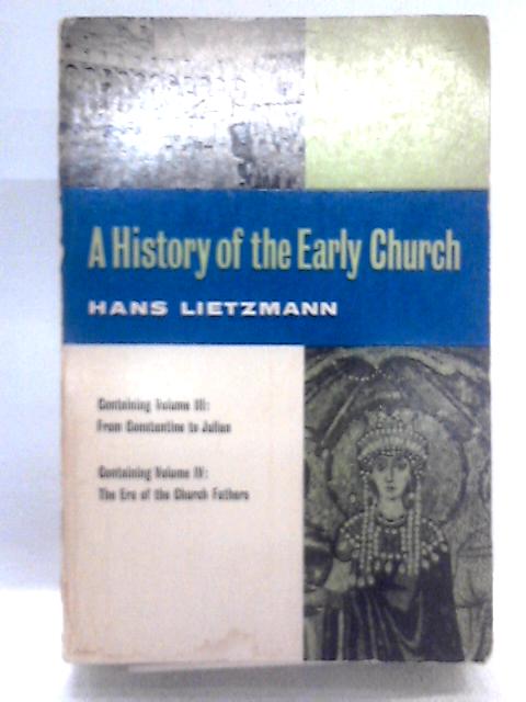 A History of the Early Church Volume III & IV By Hans Lietzmann