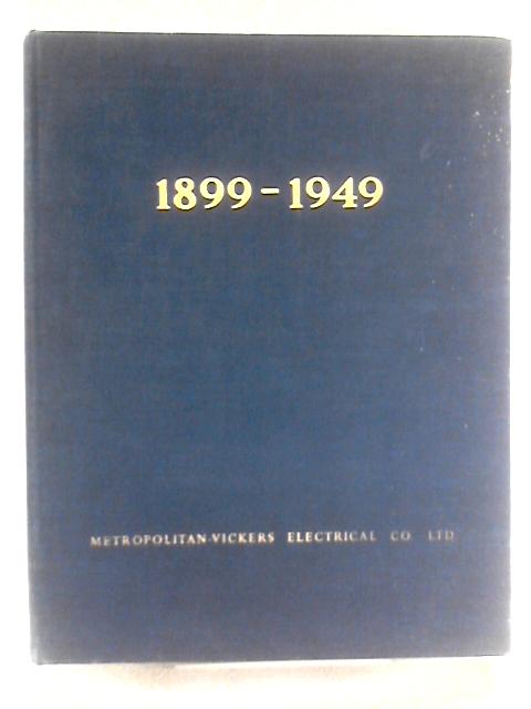 1899-1949 Metropolitan-Vickers Electrical Company By John Dummelow