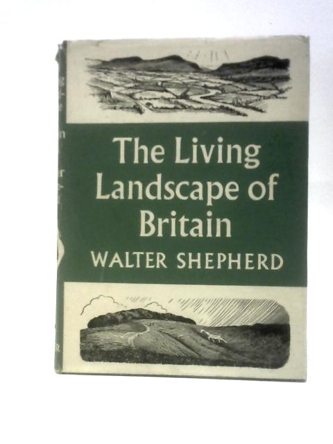 Living Landscape of Britain von Walter Shepherd