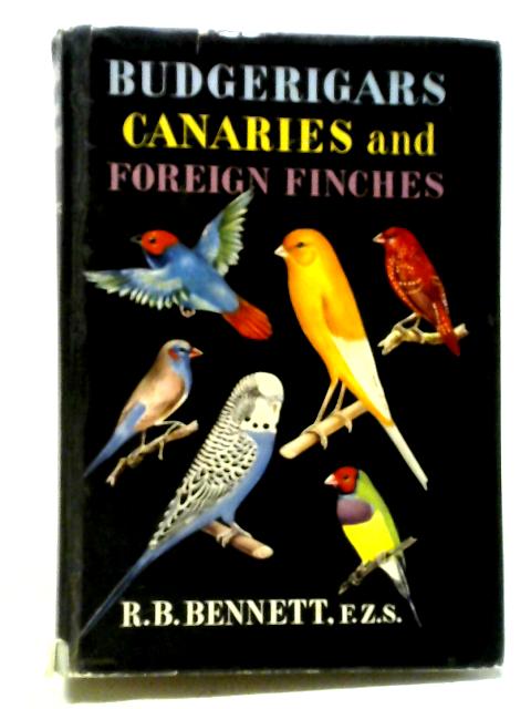 Budgerigars, Canaries And Foreign Finches By R.B Bennett