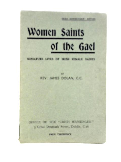 Women Saints of the Gael By James Dolan