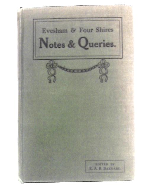 Notes & Queries Concerning Evesham and the Four Shires, Vol II By E.A.B. Barnard