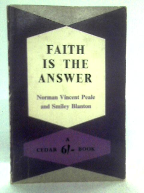 Faith is the Answer von Norman V. Peale & Smiley Blanton