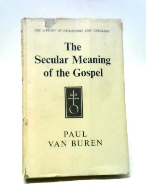 The Secular Meaning of the Gospel By Paul M. van Buren