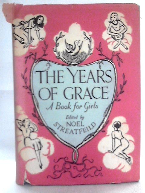 The Years of Grace von Noel Streatfeild (Ed.)