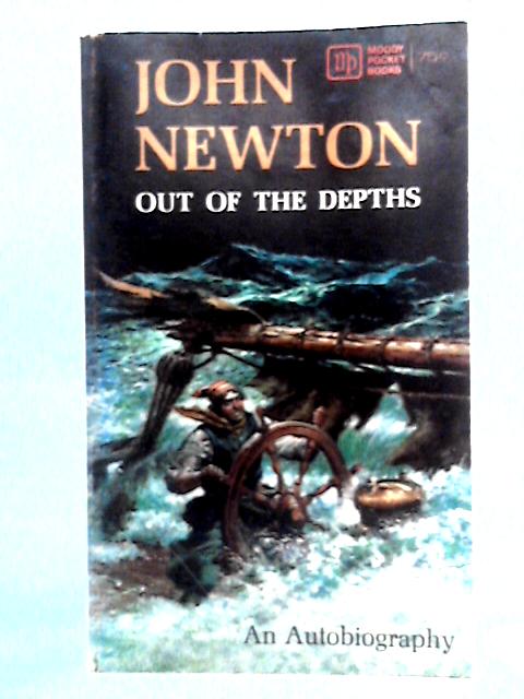 Out of the Depths: An Autobiography By John Newton