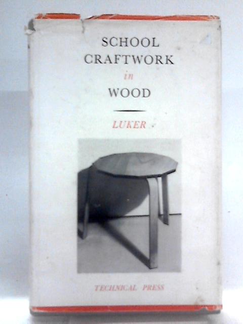 School Craftwork in Wood By Edwin W. Luker