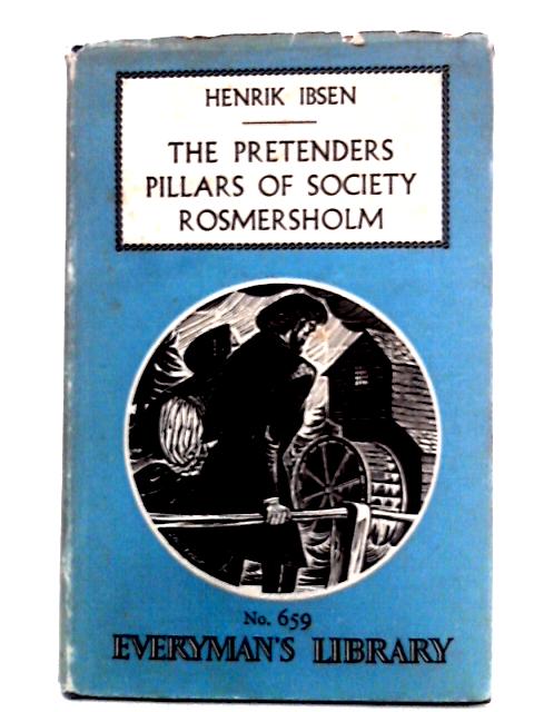 The Pretenders, Pillars of Society, Rosmersholm By Henrik Ibsen