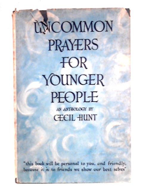 Uncommon Prayers For Younger People: An Anthology By Cecil Hunt