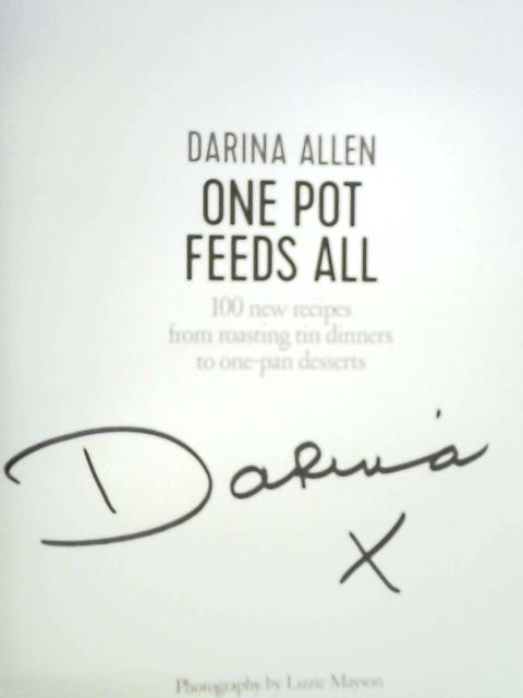 One Pot Feeds All: 100 New Recipes From Roasting Tin Dinners To One-pan Desserts By Darina Allen