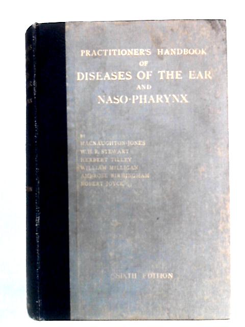 The Practitioner's Handbook of Diseases of the Ear and Naso-Pharynx By H. MacNaughton Jones et al