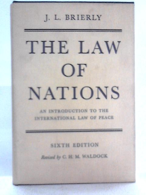 The Law of Nations: An Introduction to the International Law of Peace von J. L. Brierly