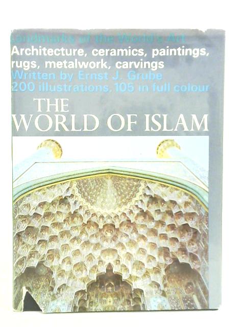 The World Of Islam By Ernst J. Grube