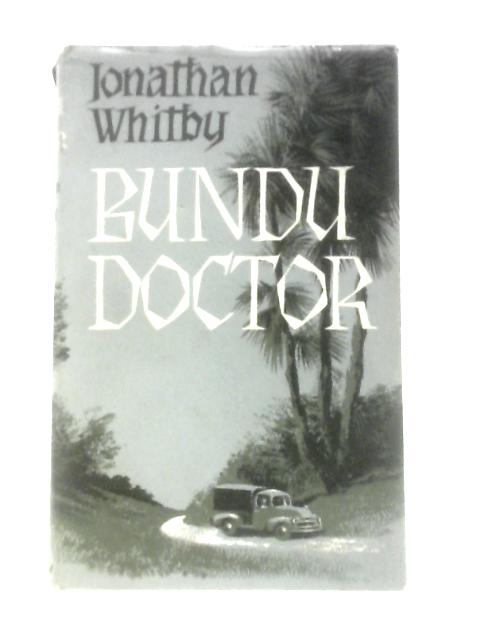 Bundu Doctor By Jonathan Whitby