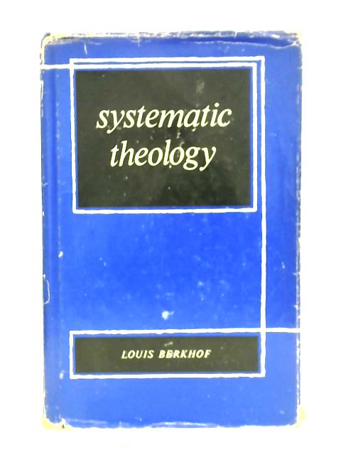 Systematic Theology By Louis Berkhof