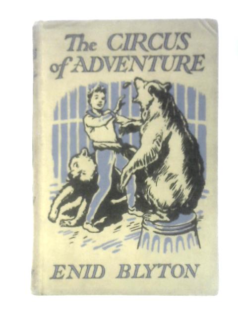 The Circus of Adventure By Enid Blyton