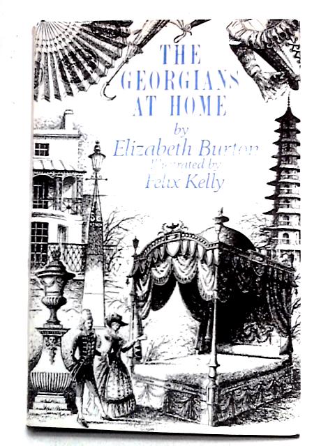 The Georgians at Home: 1714-1830 von Elizabeth Burton