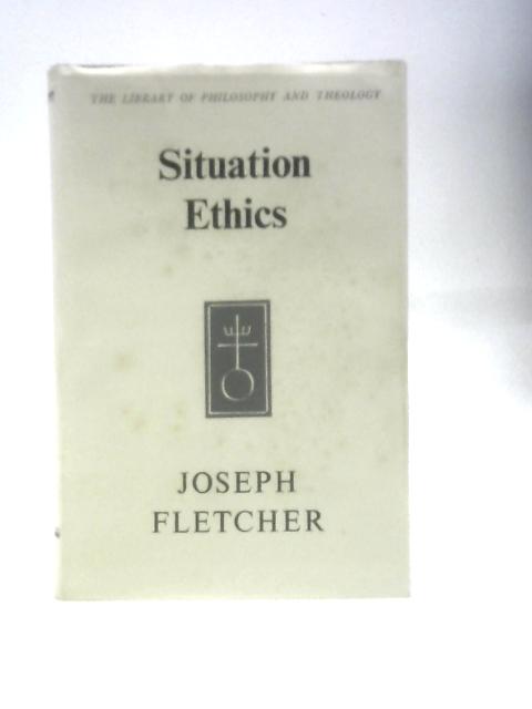 Situation Ethics By Joseph Fletcher