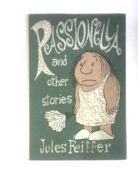 Passionella and Other Stories By Jules Feiffer