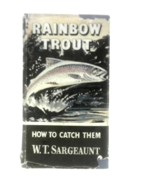 Rainbow Trout: How To Catch Them By Sargeaunt William Thursby