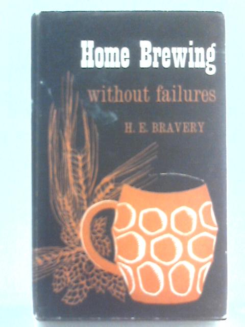 Home brewing without failures. By H.E Bravery