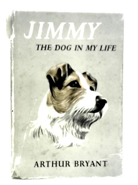 Jimmy: The Dog in My Life By Arthur Bryant