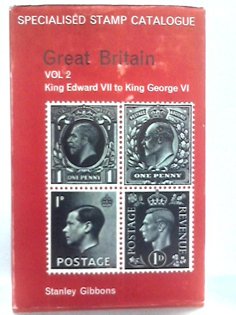 Stanley Gibbons, Great Britain Specialised Stamp Catalogue: Vol. 2, King Edward VII To King George VI. von Stanley Gibbons