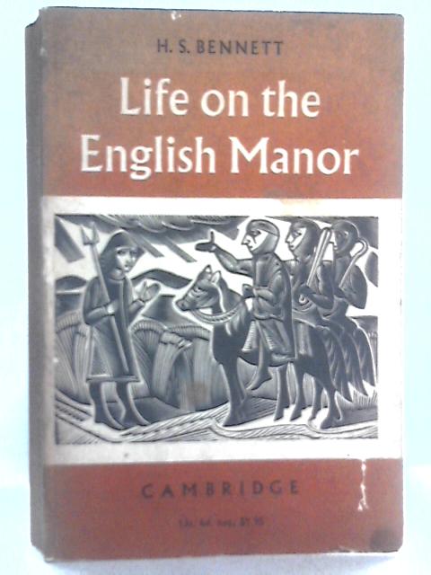 Life on the English Manor. A Study of Peasant Conditions 1150-1400 By H. S. Bennett