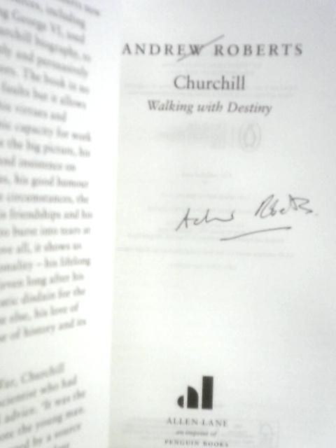 Churchill: Walking with Destiny By Andrew Roberts