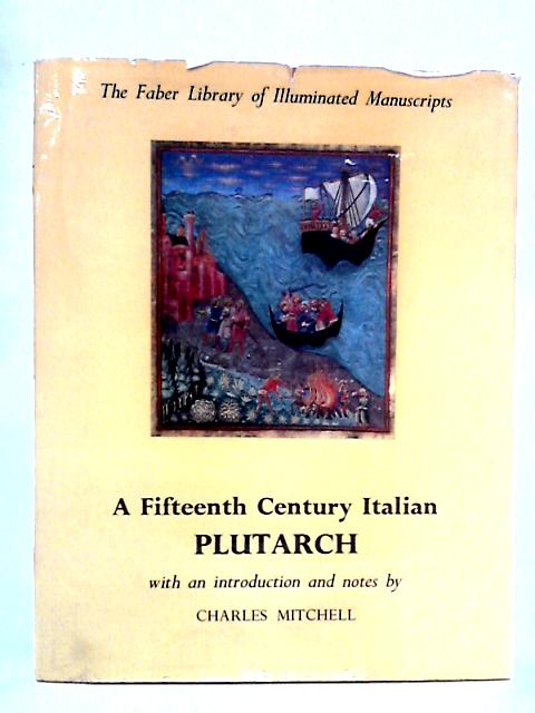 A Fifteenth Century Italian Plutarch (Faber Library of Illuminated Manuscripts) By Charles Mitchell