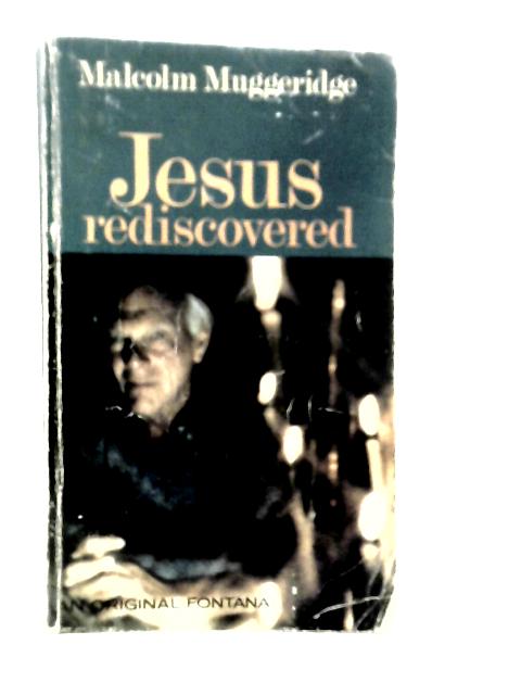 Jesus Rediscovered von Malcolm Muggeridge