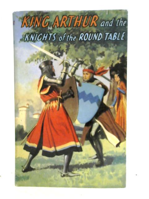 King Arthur and the Knights of the Round Table By Phyllis Briggs