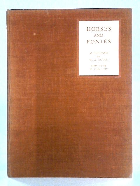 Horses and Ponies: 48 Photographic Studies By W.A. Rouch