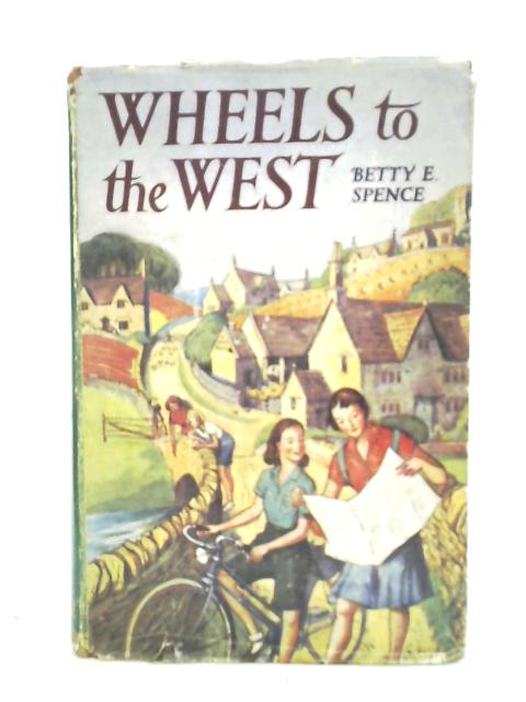 Wheels To The West von Betty E. Spence