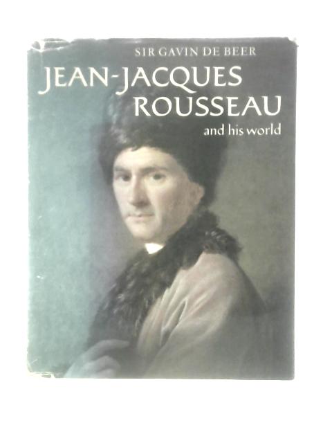 Jean-Jacques Rousseau and His Word By Sir Gavin De Beer