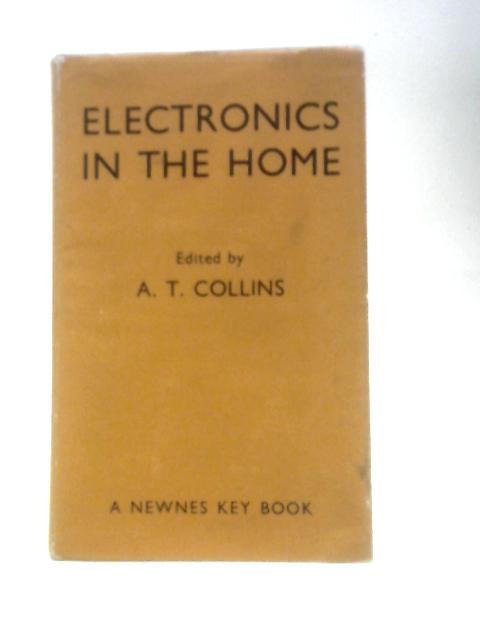 Electronics In The Home By A.T.Collins