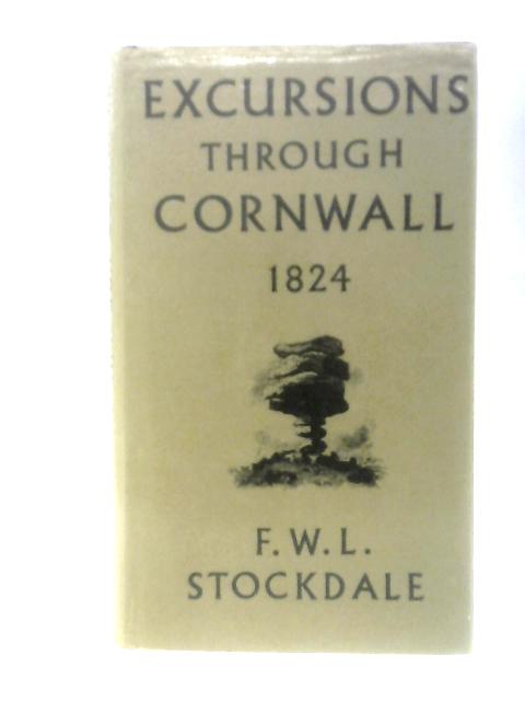 Excursions Through Cornwall von F.W.L.Stockdale